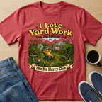 I Love Yard Work T-Shirt