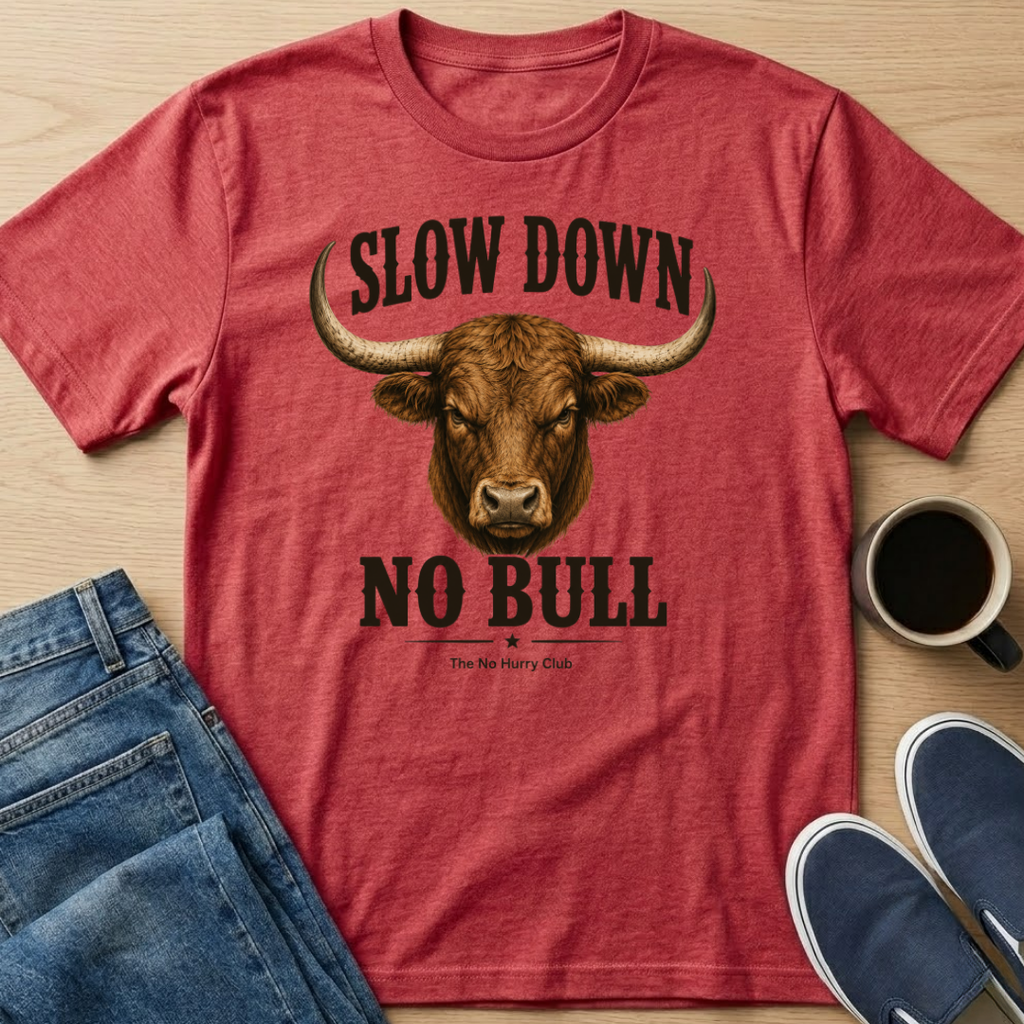 Slow Down No Bull T-Shirt