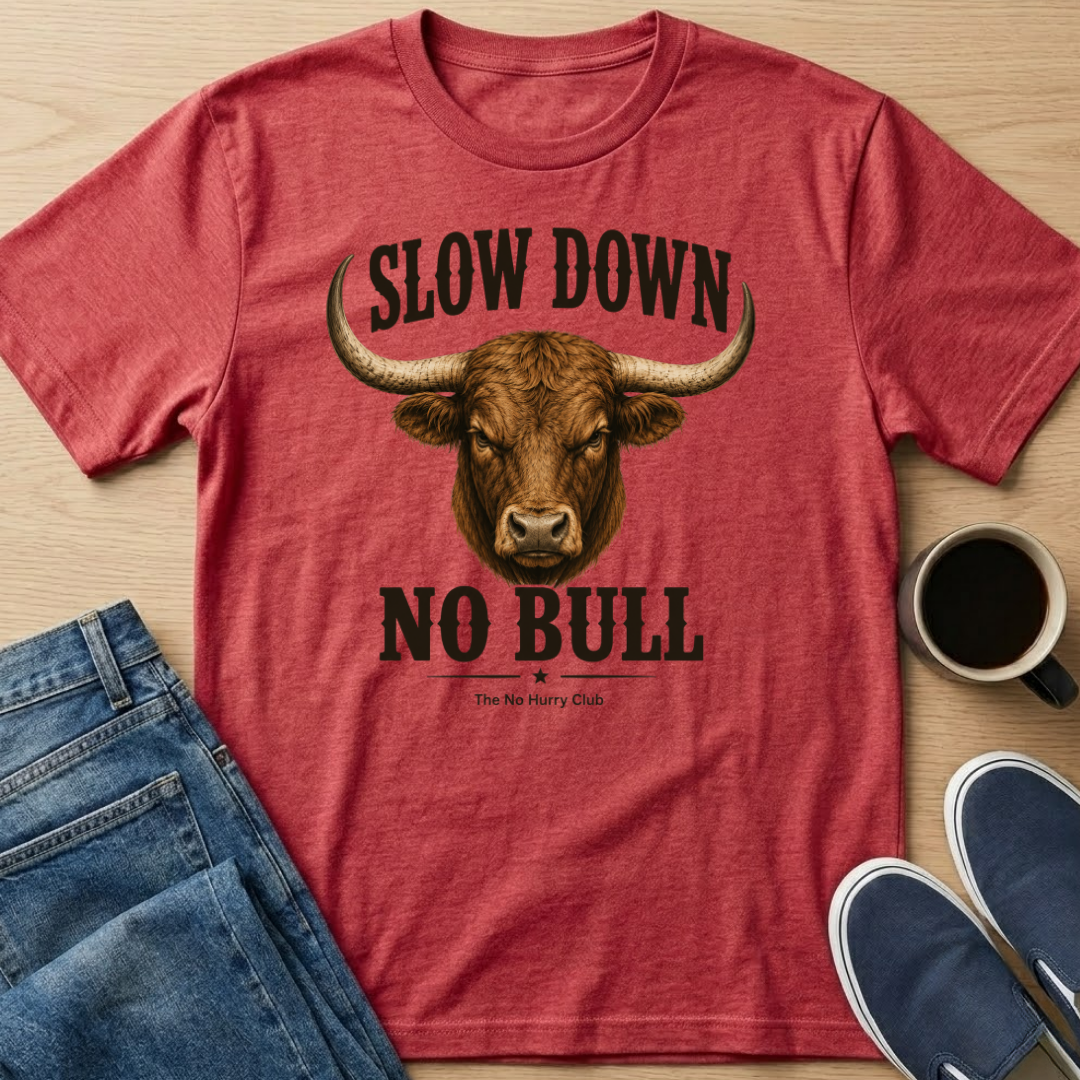 Slow Down No Bull T-Shirt