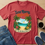 Less Hurry, More Life T-Shirt
