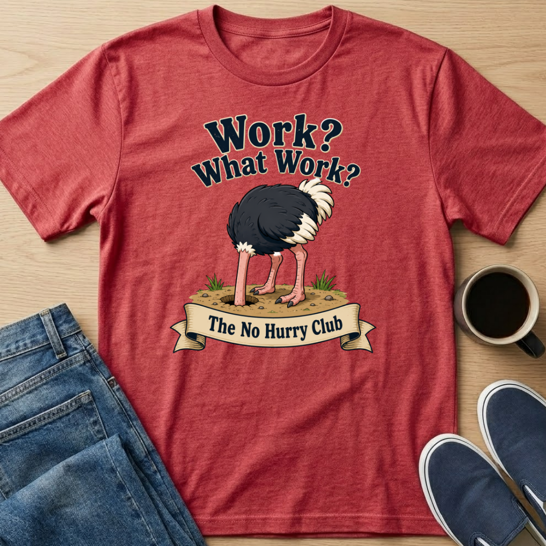 Work? Ostrich T-Shirt