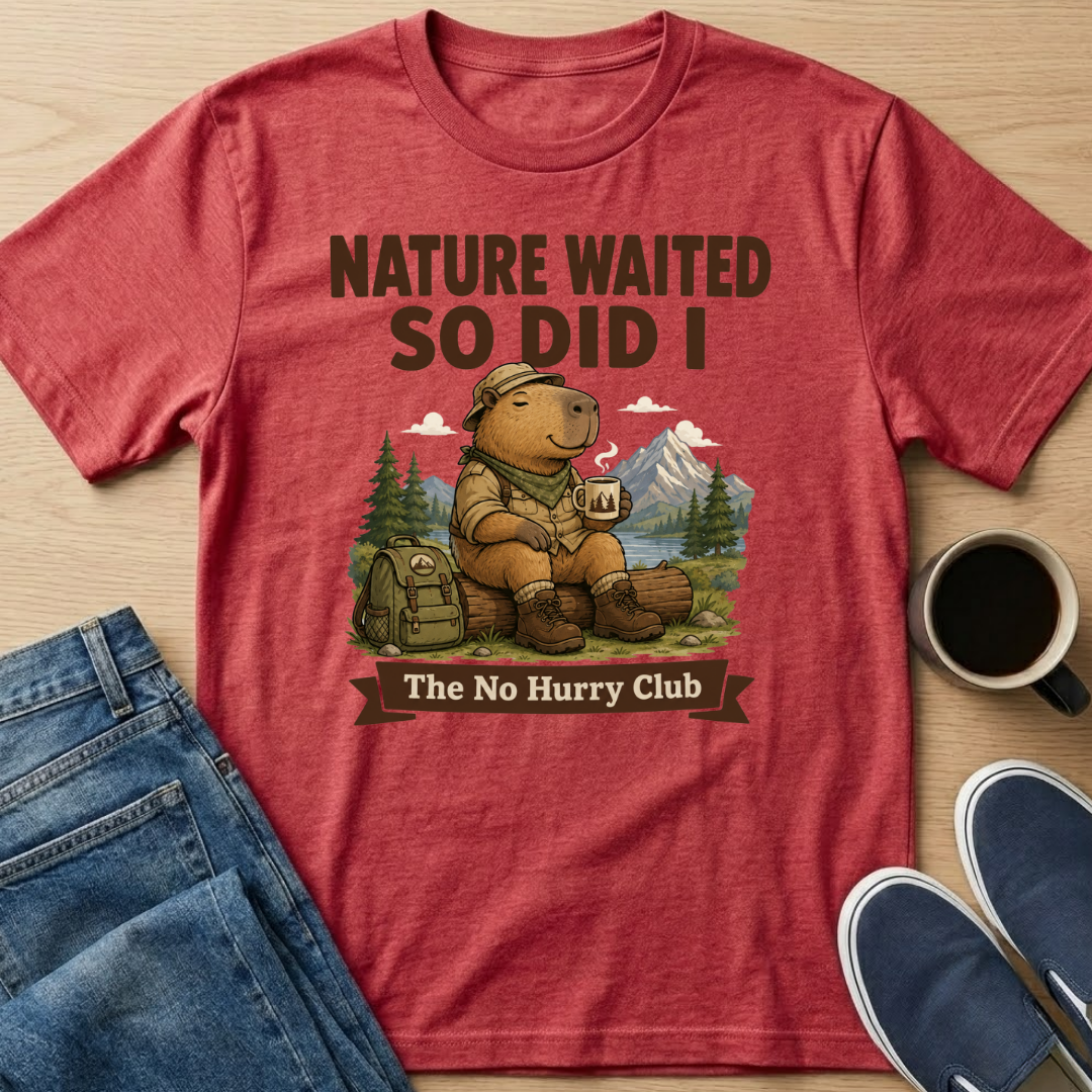 Nature Waited And So Did I T-Shirt