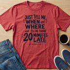 When and Where Text T-Shirt