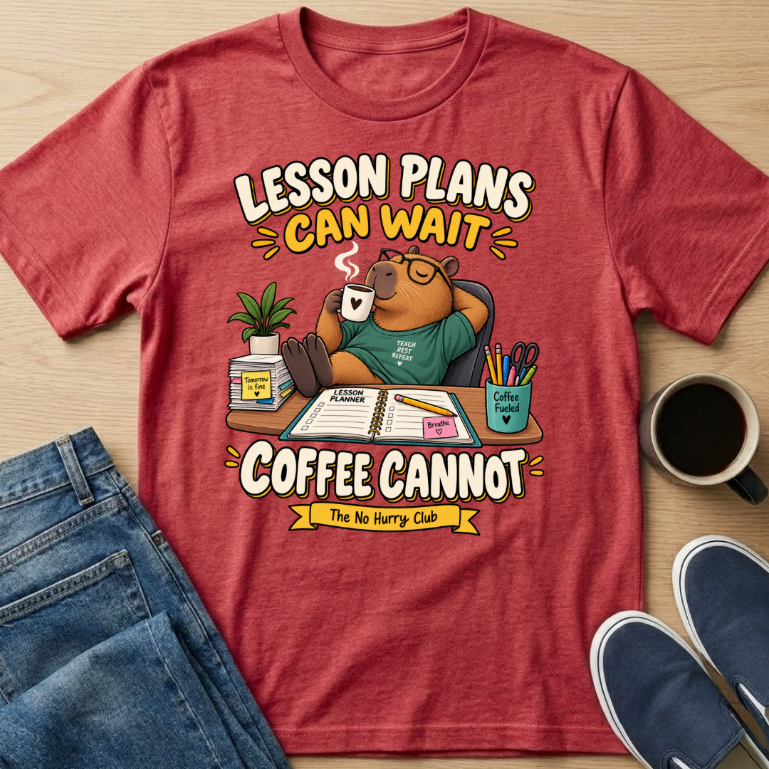 Lesson Plans Can Wait T-Shirt