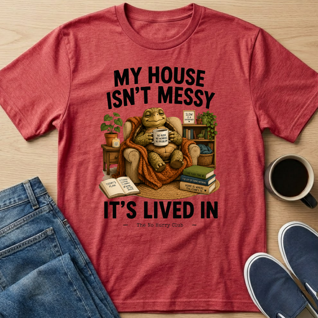 My House Isn't Messy T-Shirt