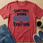 Sometimes, Doing Nothing Text T-Shirt