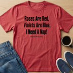 Roses, Violets, Nap T-Shirt