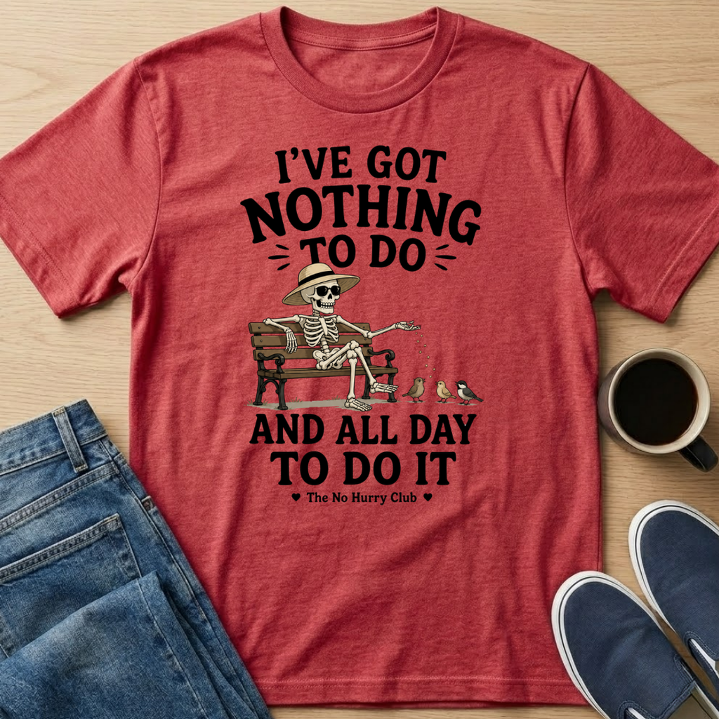 I've Got Nothing To Do Skelly T-Shirt