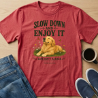 Slow Down Dog T-Shirt