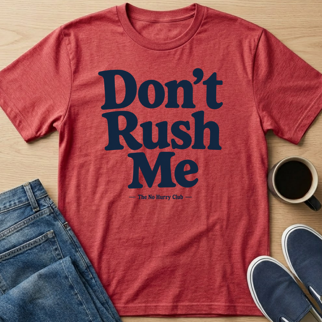 Don't Rush Me Text T-Shirt
