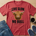 Live Slow, No Bull T-Shirt