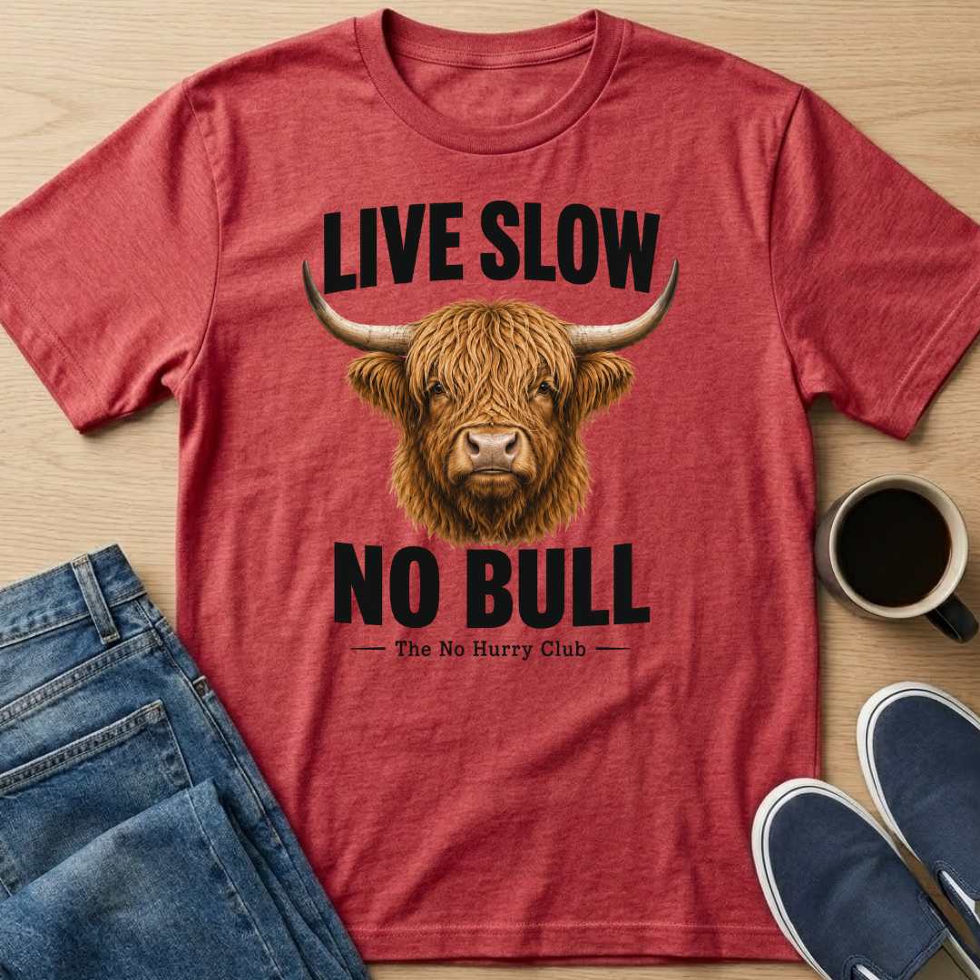 Live Slow, No Bull T-Shirt