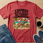 Chores Tomorrow T-Shirt