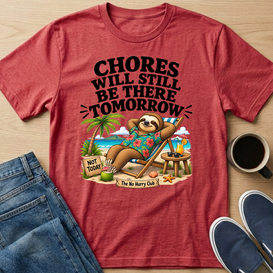 Chores Tomorrow T-Shirt