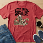Busy Doing Absolutely Nothing T-Shirt