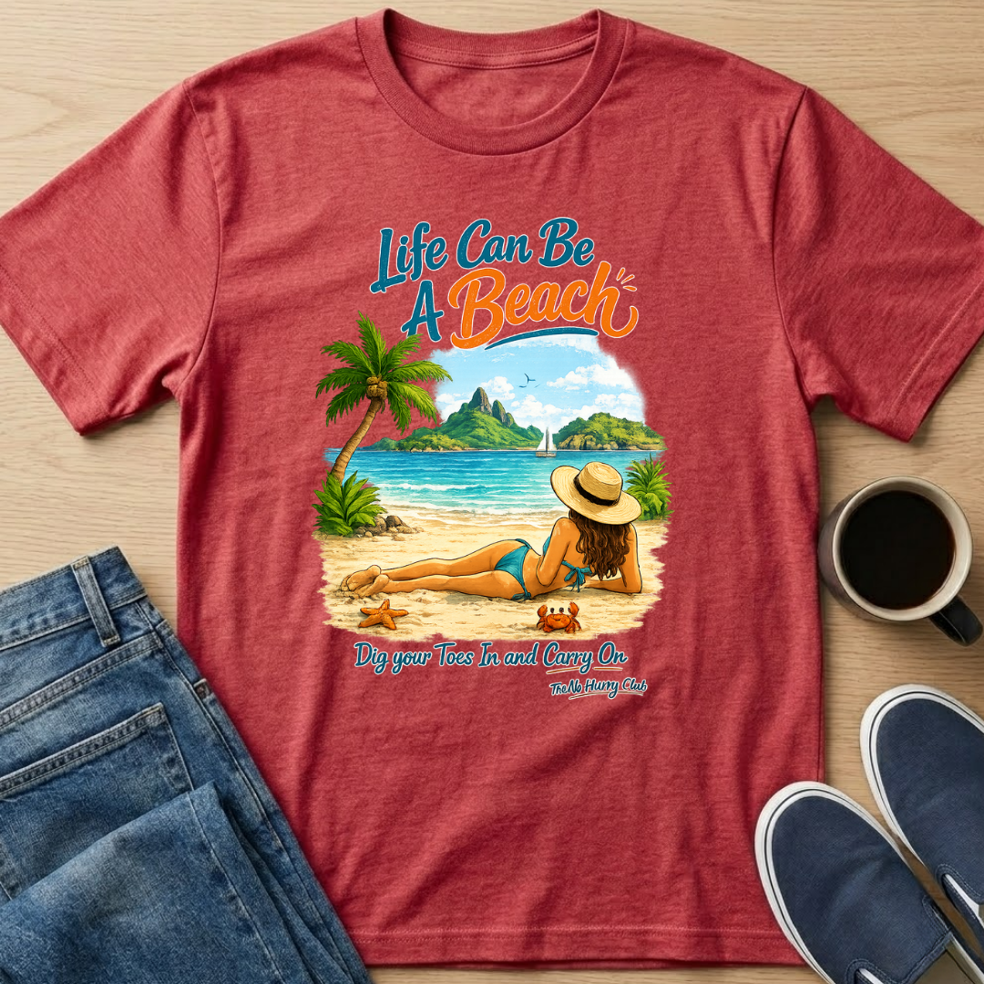 Life Can Be A Beach - Toes T-Shirt