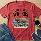 Live Like A Walrus T-Shirt