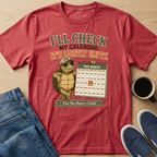 I'll Check My Calendar T-Shirt