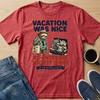 Vacation Was Nice T-Shirt