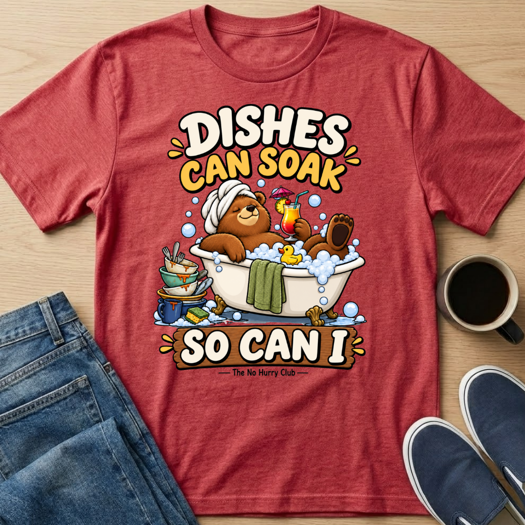 Dishes Can Soak T-Shirt