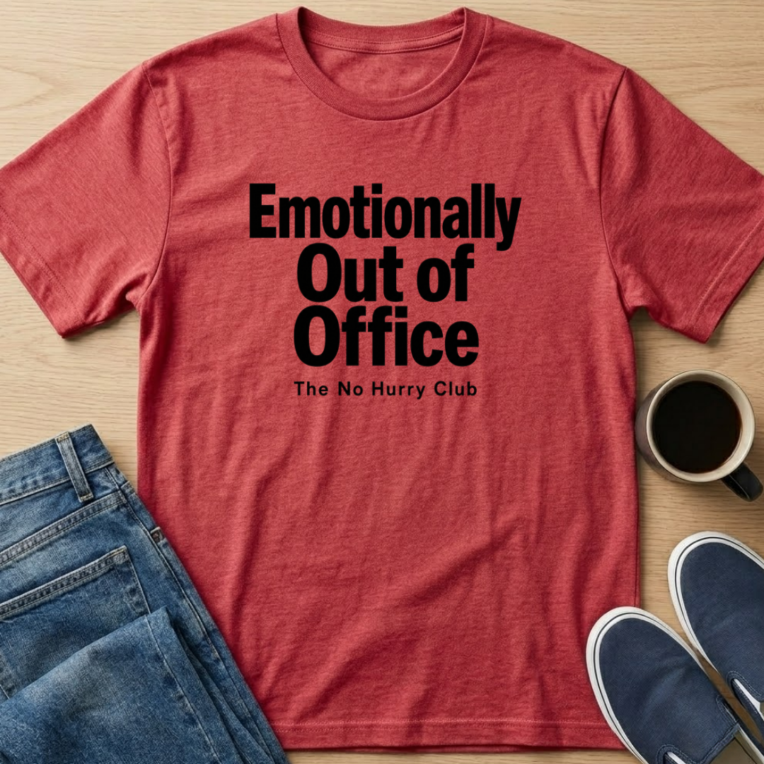 Emotionally Out Of Office T-Shirt