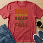 Not Ready For Fall Text T-Shirt
