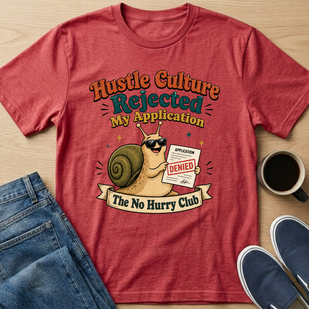 Hustle Culture Rejected T-Shirt