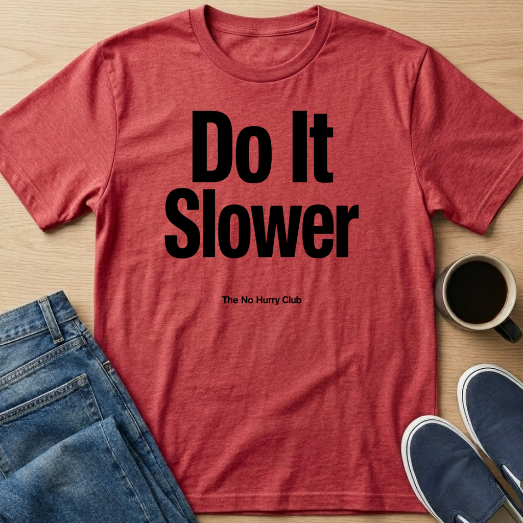 Do It Slower T-Shirt