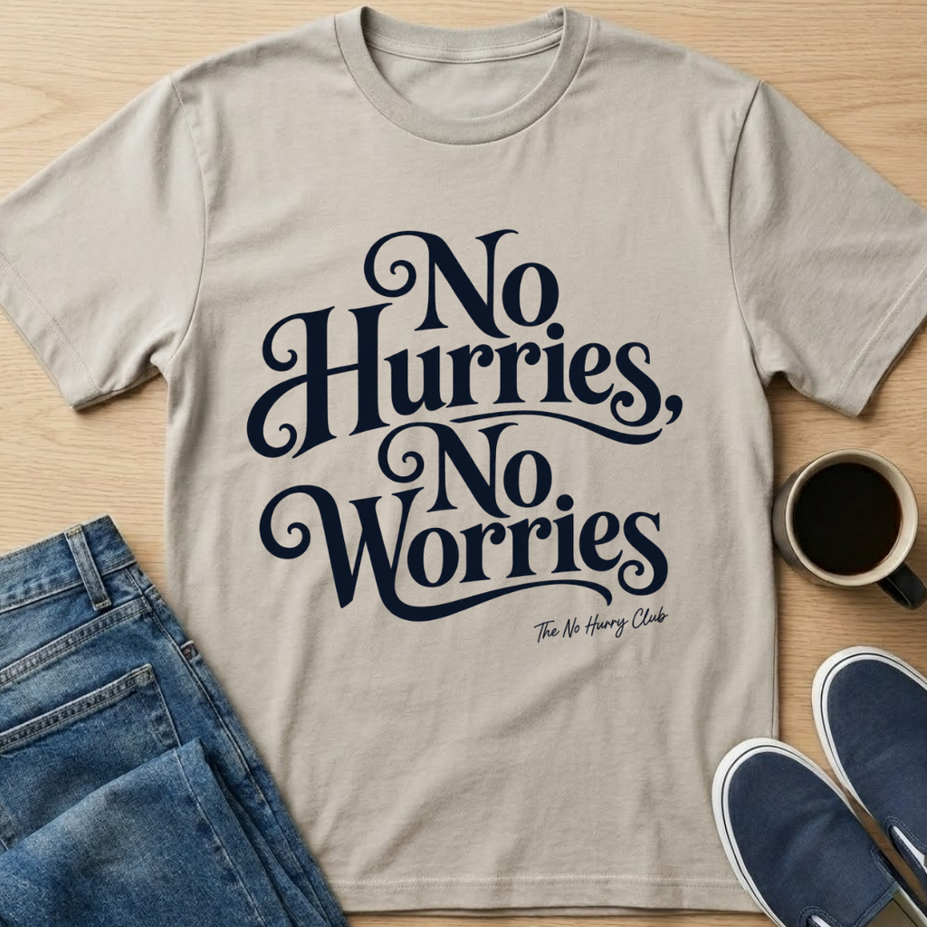 No Hurries, No Worries T-Shirt