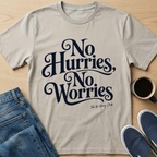 No Hurries, No Worries T-Shirt