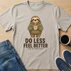 Do Less Feel Better T-Shirt