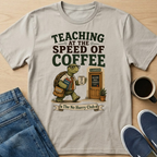 Teaching At The Speed Of Coffee T-Shirt