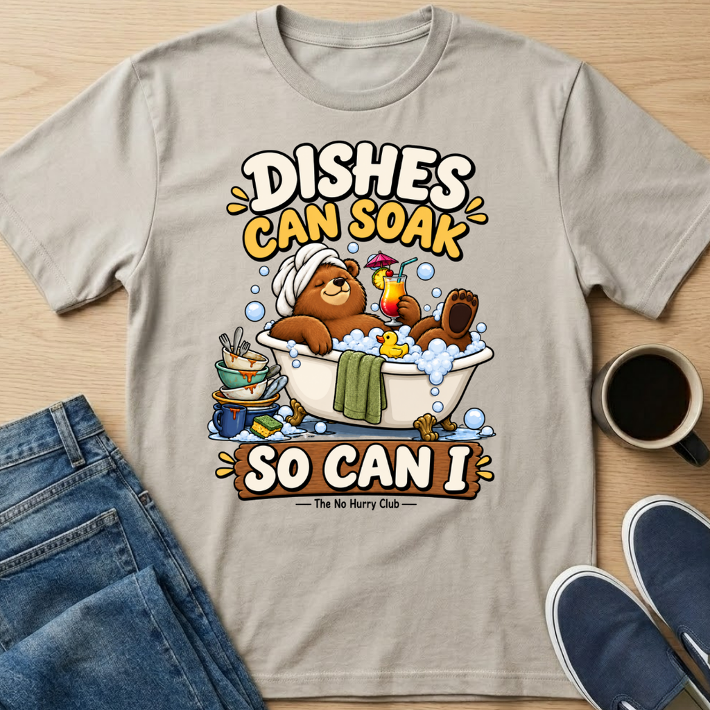 Dishes Can Soak T-Shirt