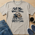 When and Where Sloth T-Shirt