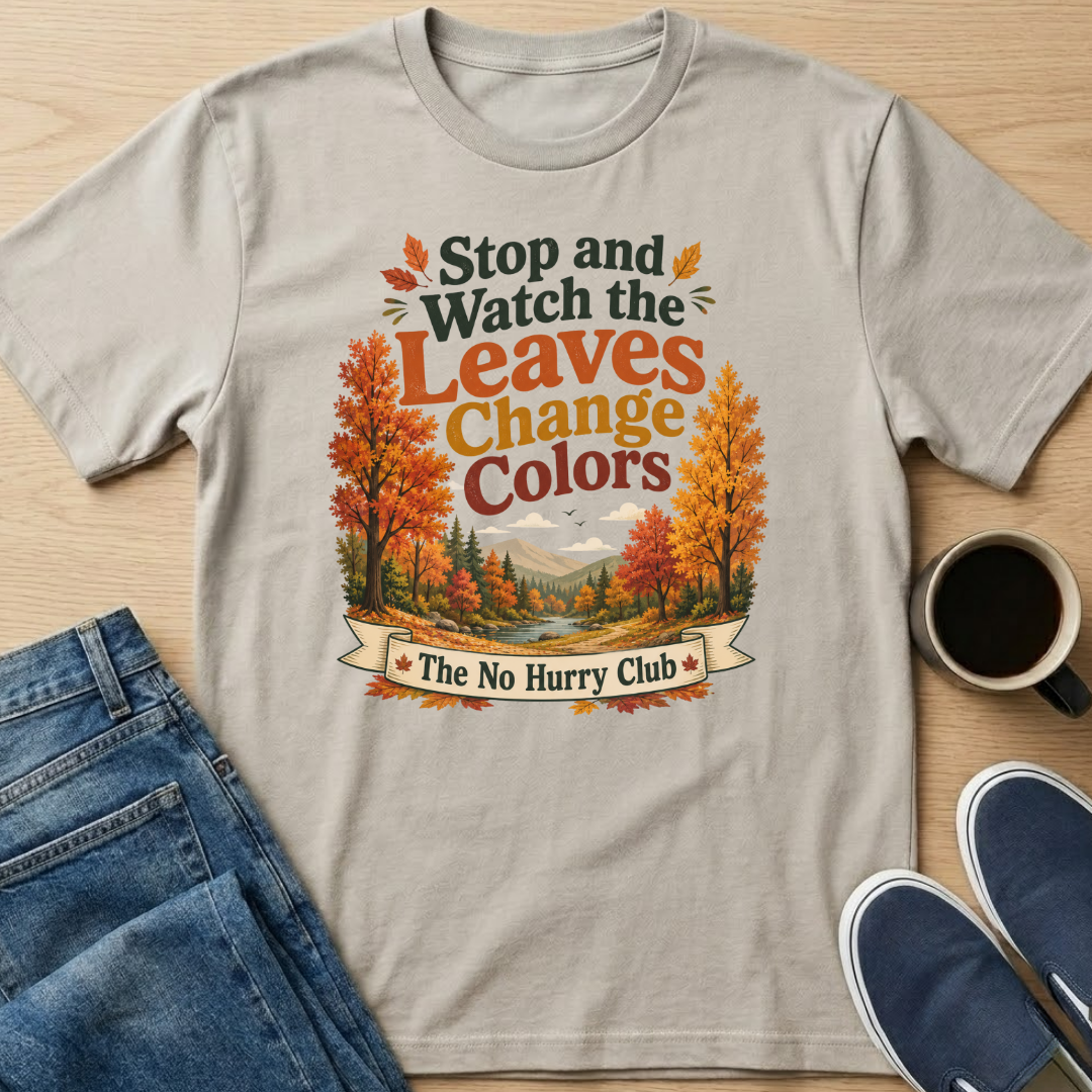 Stop and Watch Leaves T-Shirt