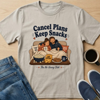 Cancel Plans Keep Snacks T-Shirt