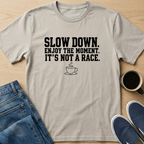 Slow Down. It's Not A Race T-Shirt