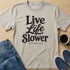 Live Life Slower Text T-Shirt