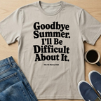 I'll Be Difficult About It T-Shirt