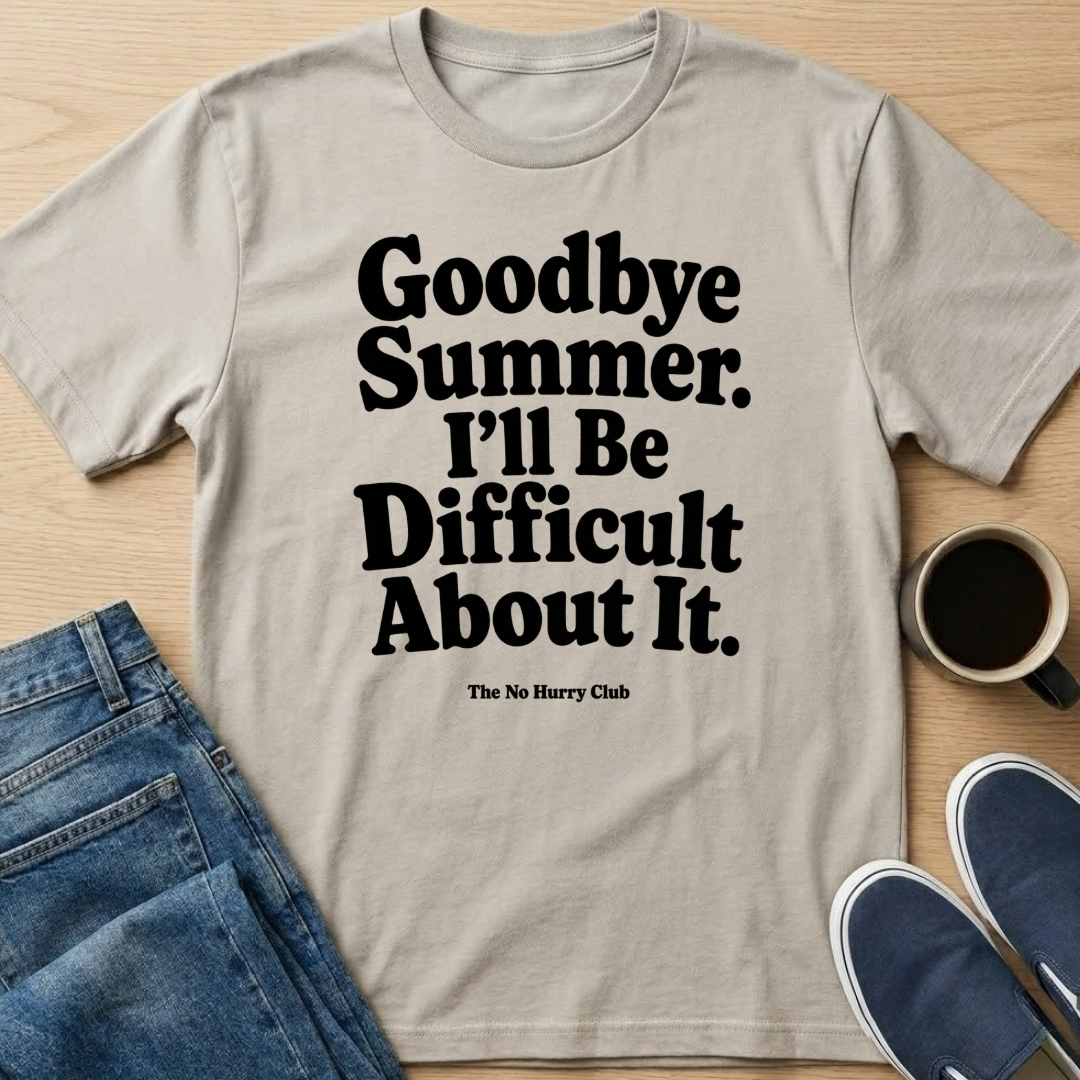 I'll Be Difficult About It T-Shirt