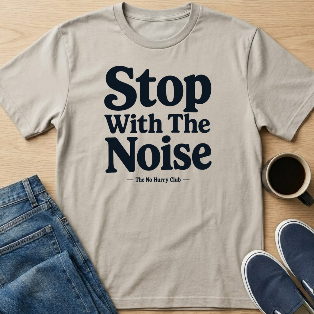 Stop With The Noise Text T-Shirt