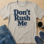 Don't Rush Me Text T-Shirt
