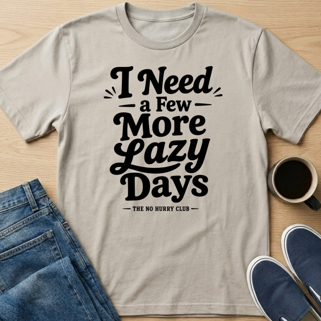 A Few More Lazy Days T-Shirt