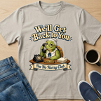 We'll Get Back To You T-Shirt