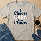 I Choose Calm Over Chaos T-Shirt