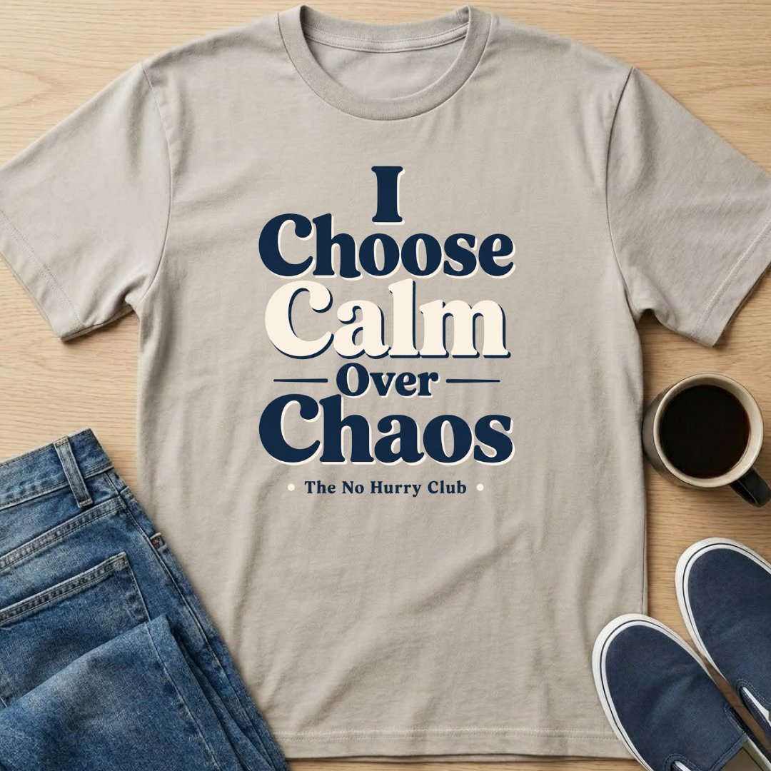 I Choose Calm Over Chaos T-Shirt