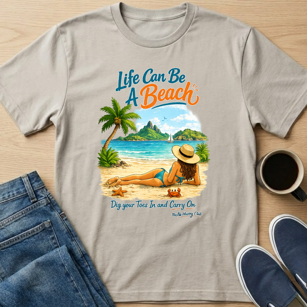 Life Can Be A Beach - Toes T-Shirt