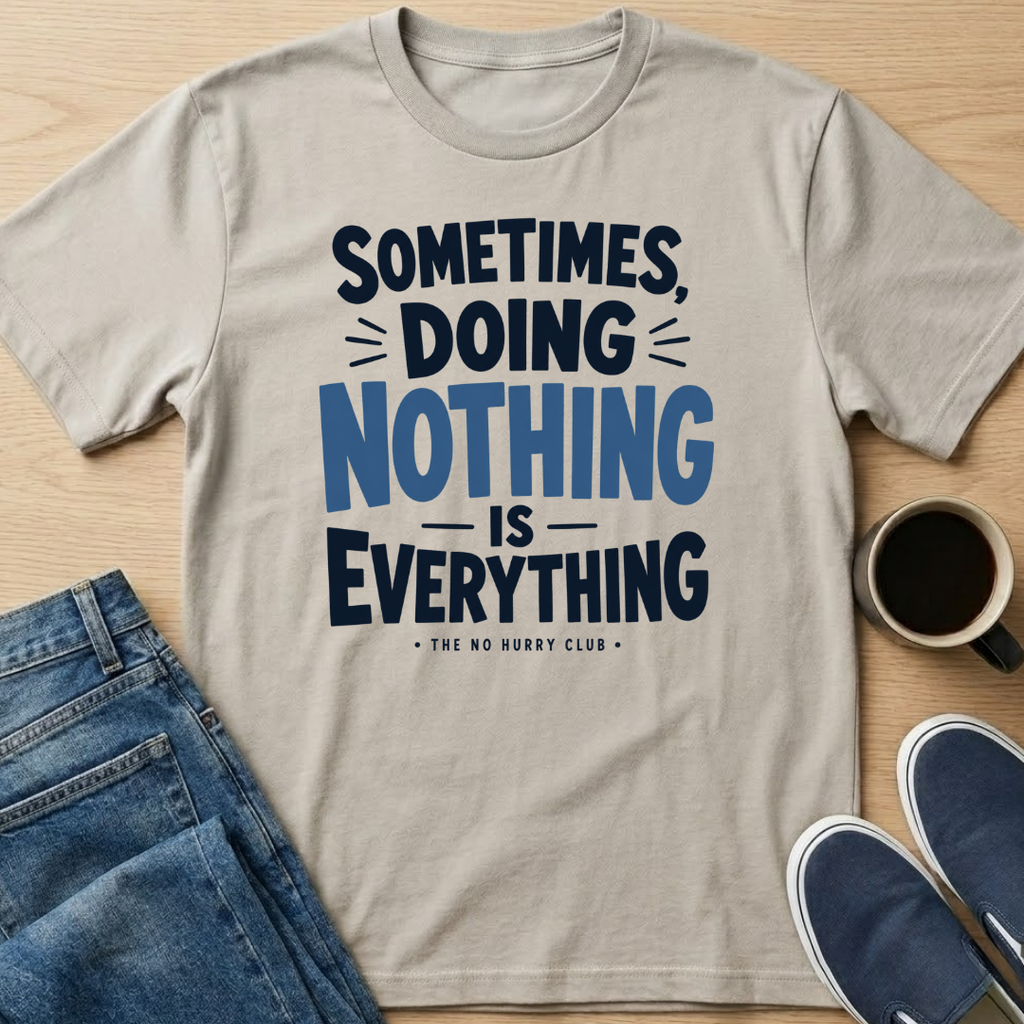 Sometimes, Doing Nothing Text T-Shirt