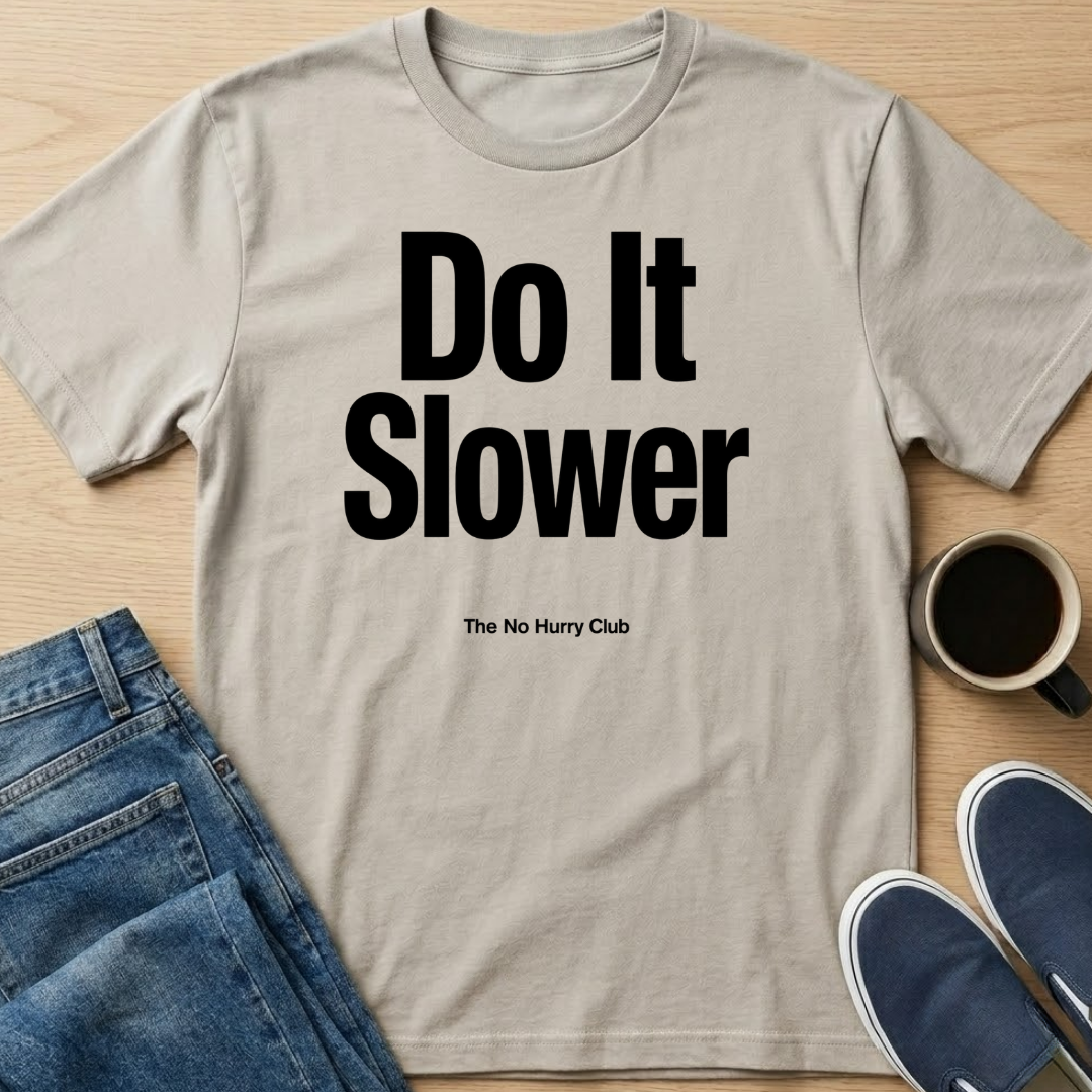 Do It Slower T-Shirt