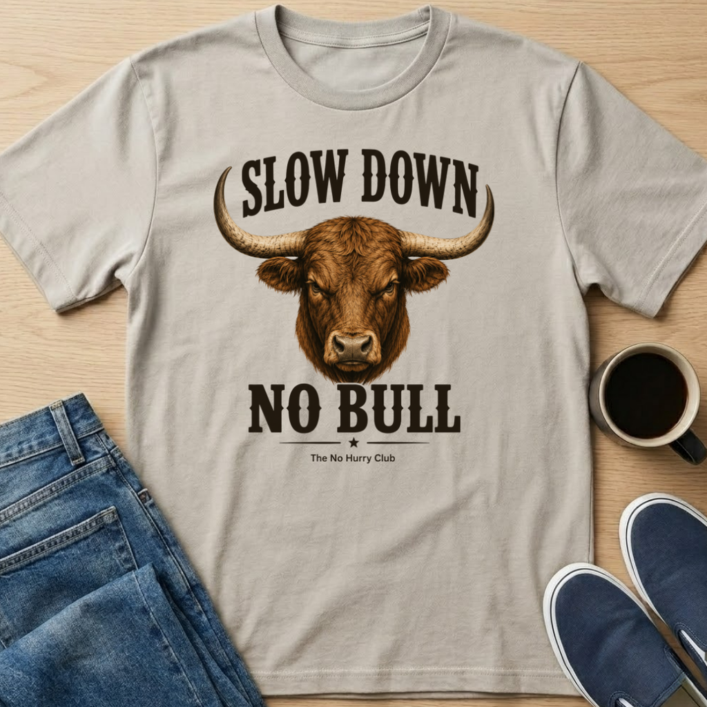 Slow Down No Bull T-Shirt
